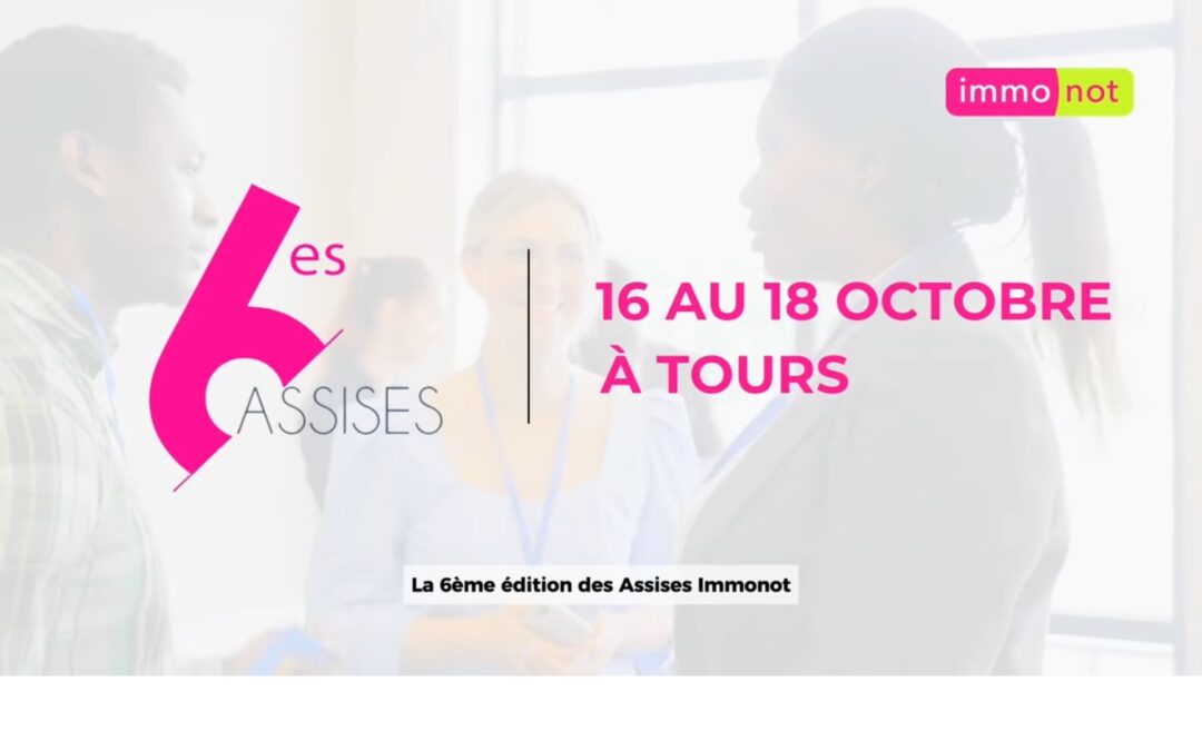 Rendez-vous aux Assises Immonot 2024 pour les professionnels de l’immobilier